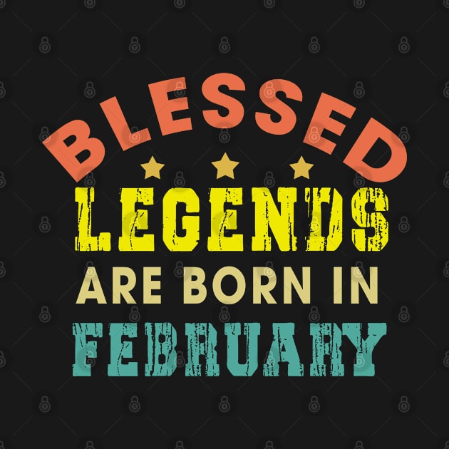 Blessed Legends Are Born In February Funny Christian Birthday by Happy - Design