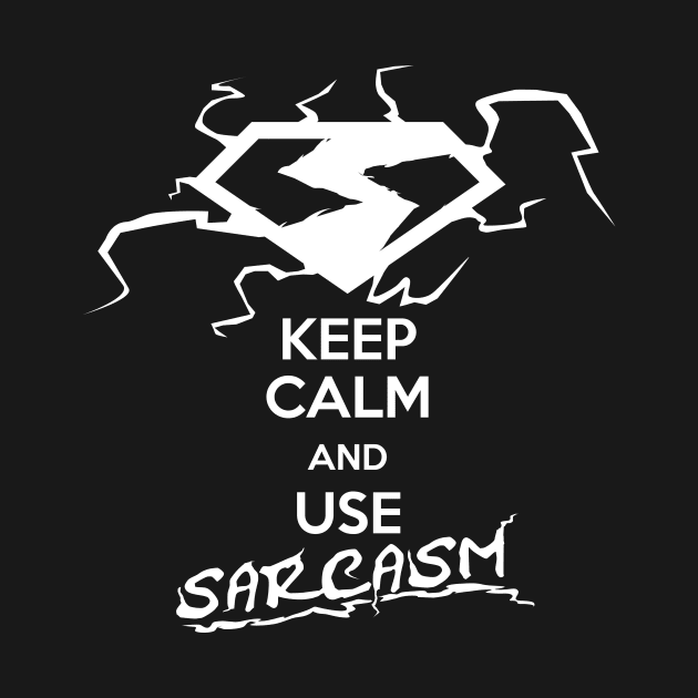 Keep Calm and Use Sarcasm by DoubleDu