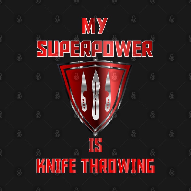 My Superpower is Knife Throwing Red by geodesyn