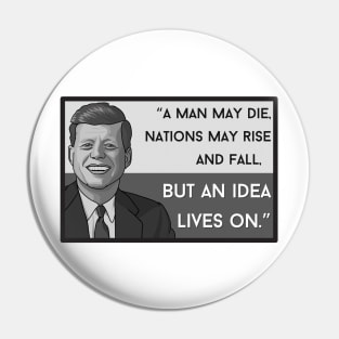 Quote: JFK "... but an idea lives on" Pin