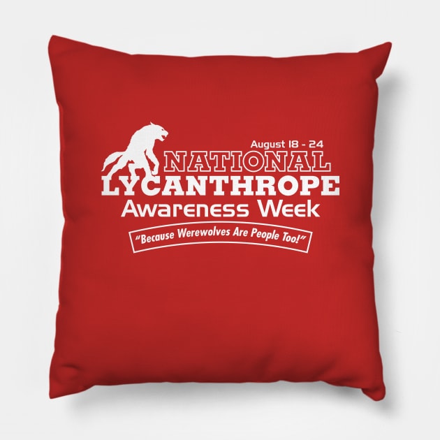 National Lycanthrope Awareness Week Pillow by GritFX