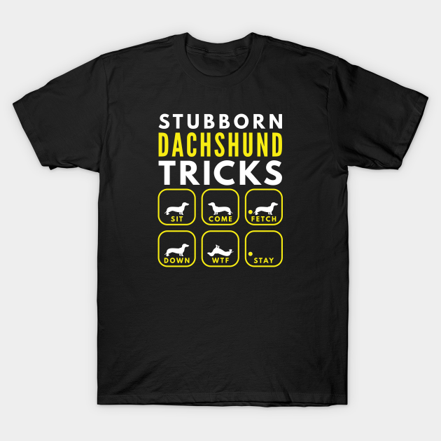Discover Stubborn Dachshund Tricks - Dog Training - Wiener Dog - T-Shirt