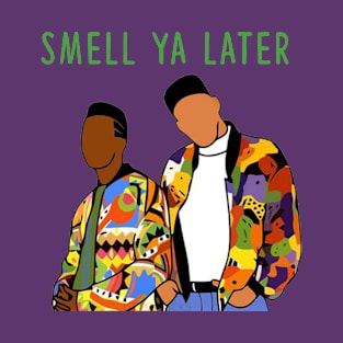 Smell Ya Later T-Shirt