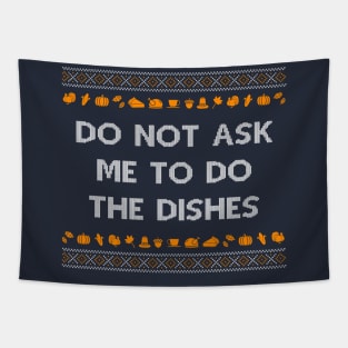 Do Not Ask Me To Do the Dishes Funny Ugly Christmas Tapestry