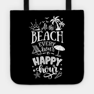 At The Beach Every Hour Is A Happy Hour Tote