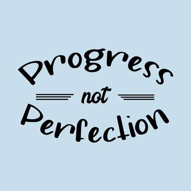 Progress Not Perfection by JodyzDesigns