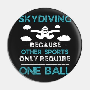 Skydiving Because Other Sports Only Require One Ball Pin