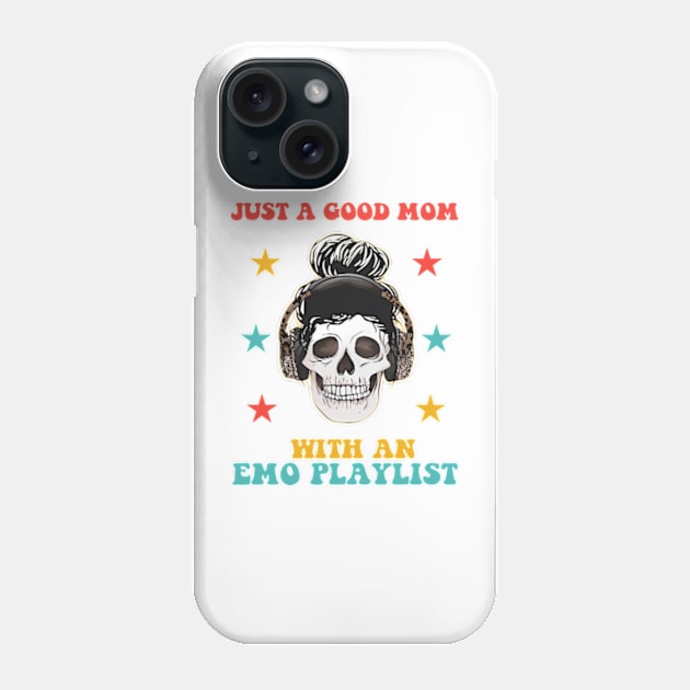 Just A Good Mom With An Emo Playlist Funny Mother’s Day Phone Case by  AinsleyCreates