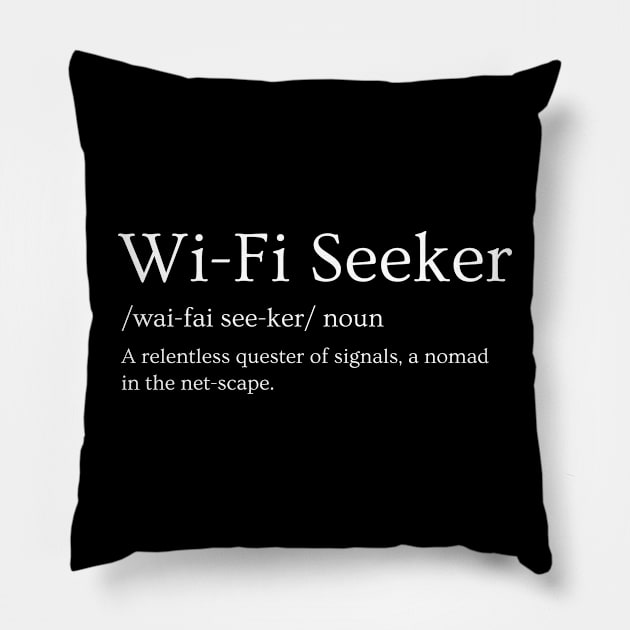 Wi-Fi Seeker: The Digital Nomad's Mantra Design Pillow by DefineWear