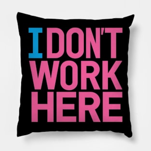 I don't work here - Syntadinara Pillow