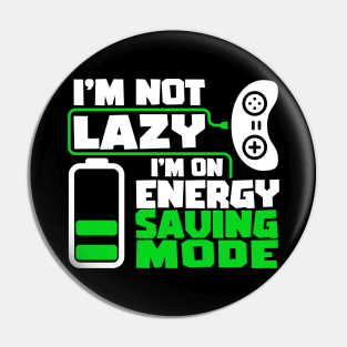 I'm not lazy, I'm on energy saving mode. Gaming Gamer Gift Idea Pin