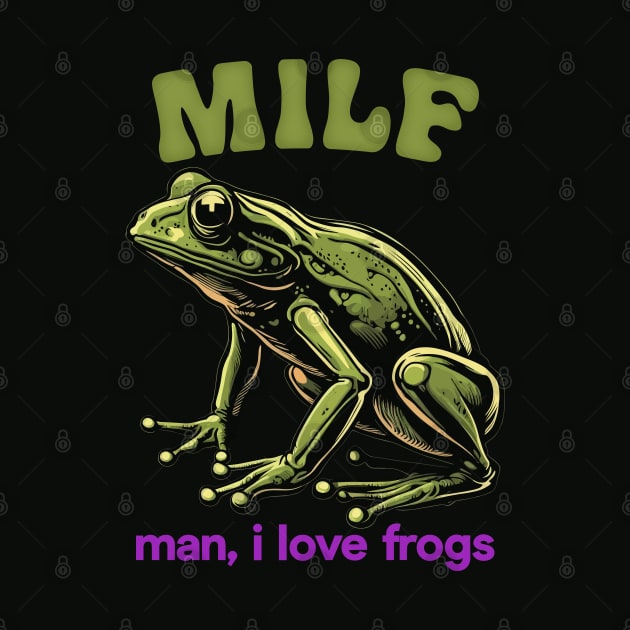 MILF / Man, I Love Frogs by DankFutura