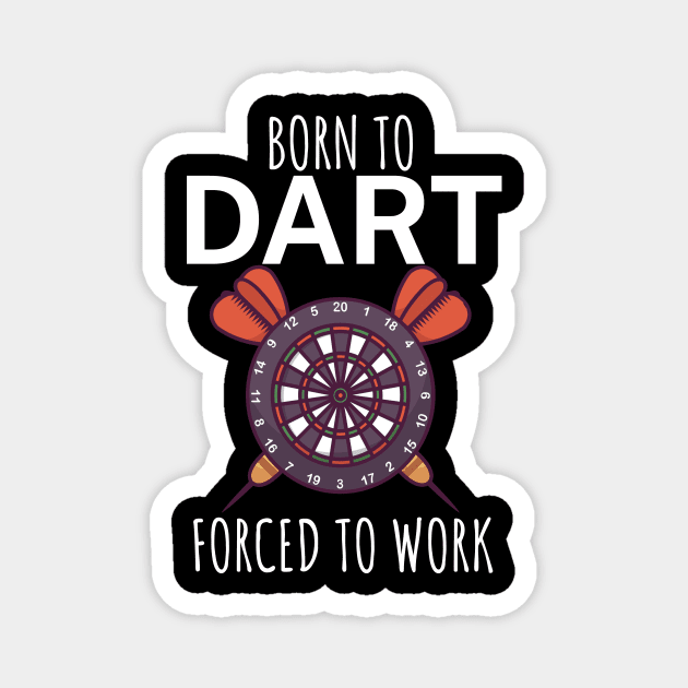Born to dart forced to work Magnet by maxcode