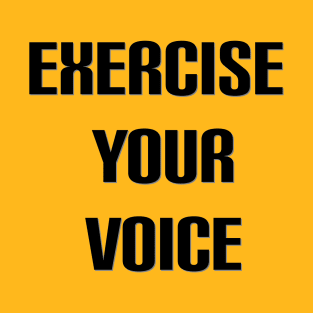 Exercise Your Voice T-Shirt