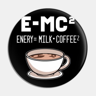 Energy equals Milk Times Square Coffee Pin