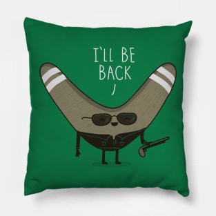 I'll Be Back Pillow