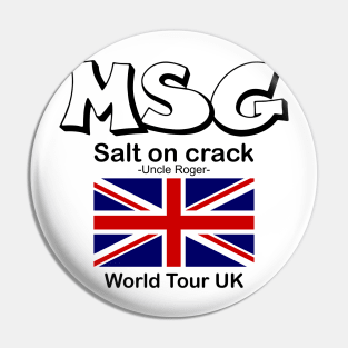 MSG, Salt on crack - Uncle Roger World Tour UK Pin