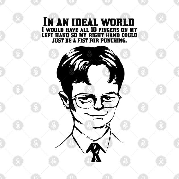 Dwight Schrute In an ideal world Quote Inked by Joker & Angel