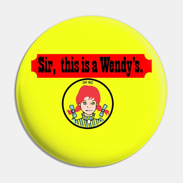 Sir, This Is A Wendy's Pin by Bt519