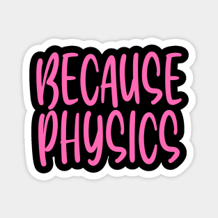 Because Physics Magnet