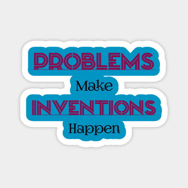 Problems Make Inventions Happen Magnet by Curator Nation