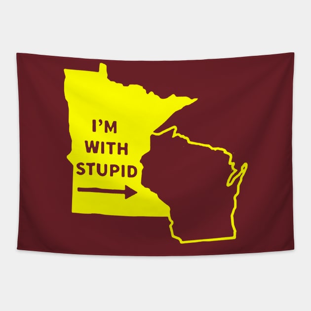 I'm With Stupid Minnesota Wisconsin Rivalry Tapestry by luckyboystudio