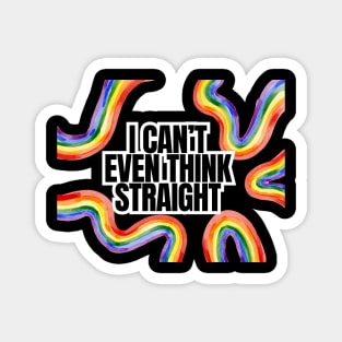 I Can't Even Think Straight Magnet