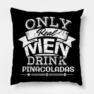 'Only Real Men Drink Pina Coladas' Pina Colada Gift Pillow