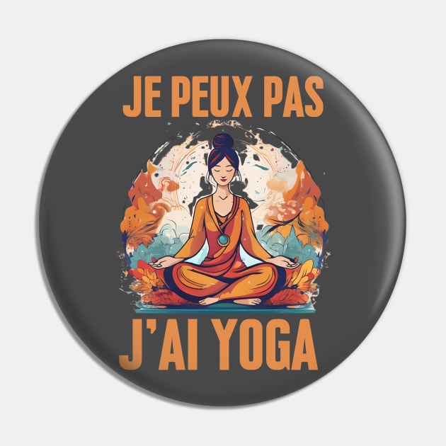 J'Peux Pas J'ai Yoga Humour Cadeau Drôle Méditation Yoga Pin by click2print