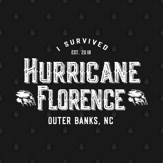 I Survived Hurricane Florence Outer Banks NC 2018 by Flippin' Sweet Gear