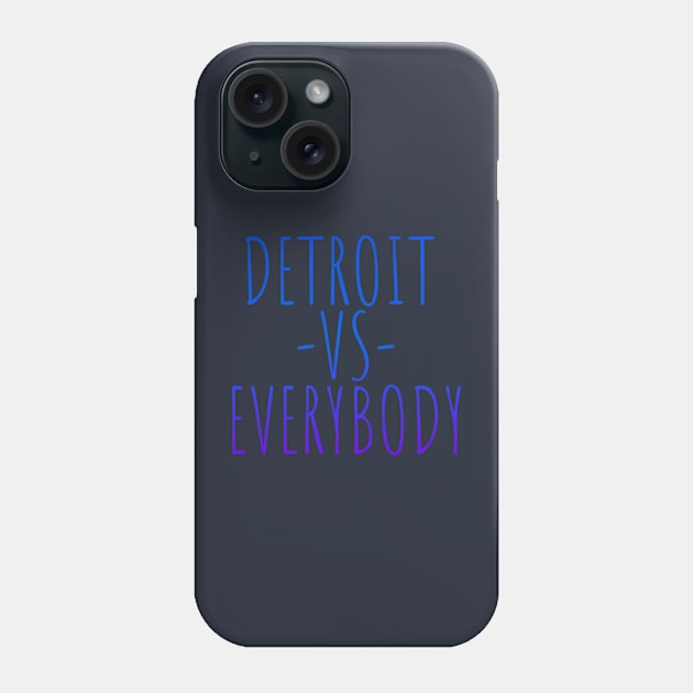 Detroit vs Everybody Phone Case by Shopinno Shirts