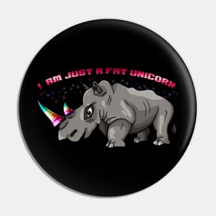 I am just a fat unicorn Pin