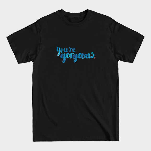 Discover You're Gorgeous - Valentines Day - T-Shirt