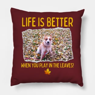 Australian Cattle Dog-Life Is Better When You Play In The Leaves! Pillow