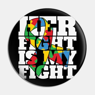 Her fight is my fight Autism Awareness Gift for Birthday, Mother's Day, Thanksgiving, Christmas Pin