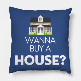 Wanna Buy a House? Pillow