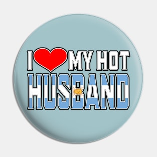 I Love My Hot Argentinian Husband Pin