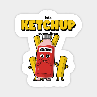 Let's Ketchup Some Time Magnet