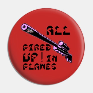 All Fired Up In Flames, v. Code Pink Blk Text Pin