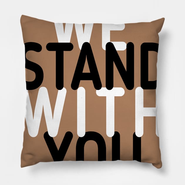 we stand with you Pillow by DZCHIBA