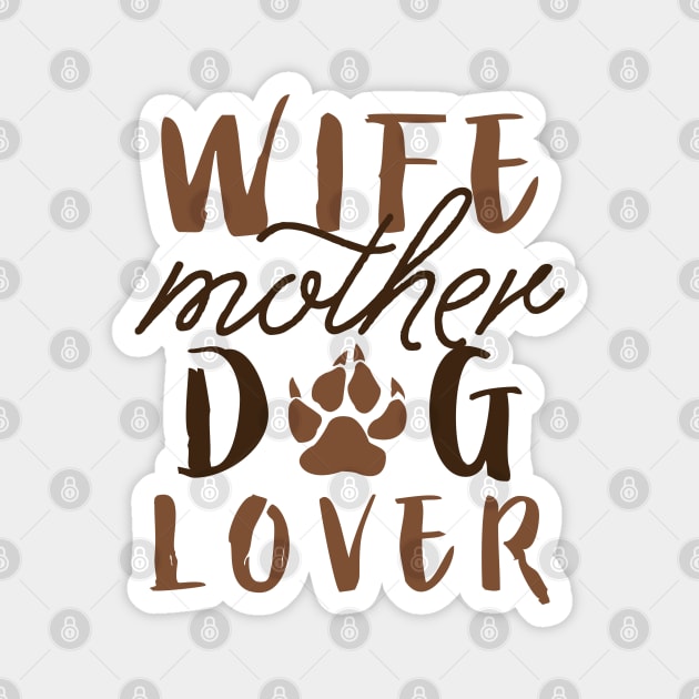 Wife Mother Dog Lover Magnet by LuckyFoxDesigns