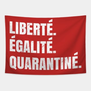 Liberté Égalié Quarantiné - Funny Quarantine Saying Gift Tapestry