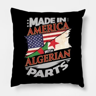 Made In America With Algerian Parts - Gift for Algerian From Algeria Pillow