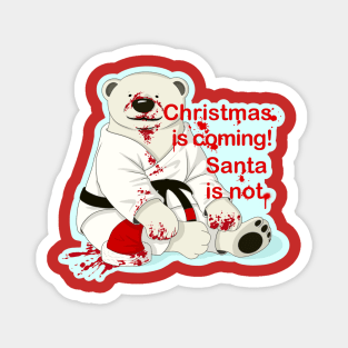 Christmas is coming! Santa is not. Jiu jitsu, bjj, judo, karate gift Magnet