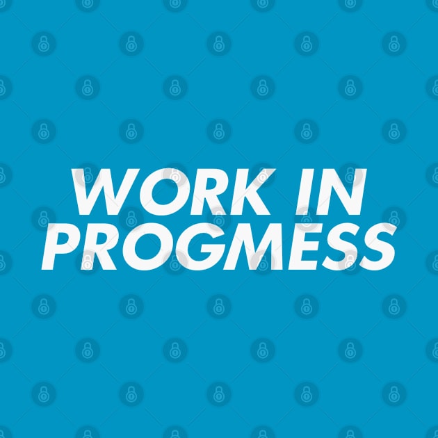 I'm a Work in Progmess by Contentarama