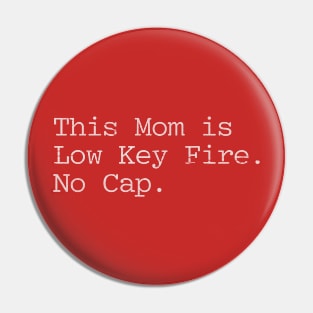 This Mom is low key fire. No Cap. Pin