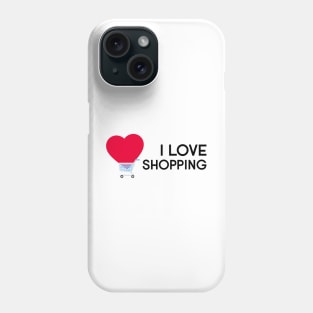 I love shopping Phone Case