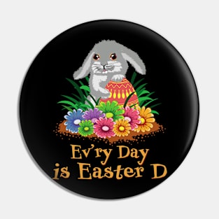 Every Day is Easter Day Pin