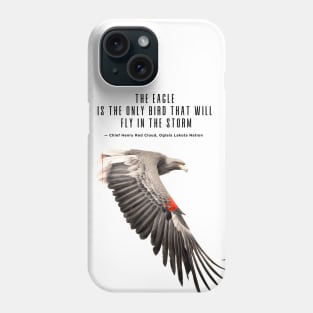 National Native American Heritage Month: "The eagle is the only bird that will fly in the storm..." — Chief Henry Red Cloud, Lakota on a light (Knocked Out) background Phone Case