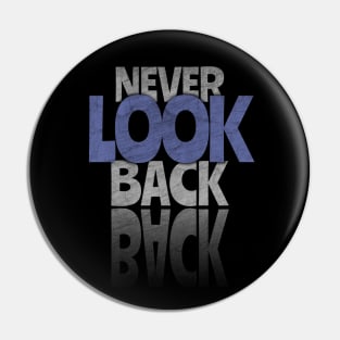 Never Look Back Pin